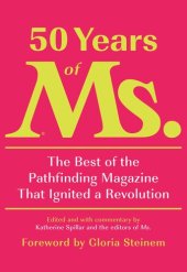 book 50 Years of Ms.: The Best of the Pathfinding Magazine That Ignited a Revolution