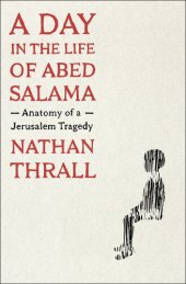 book A Day in the Life of Abed Salama: Anatomy of a Jerusalem Tragedy