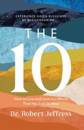 book The 10: How to Live and Love in a World That Has Lost Its Way