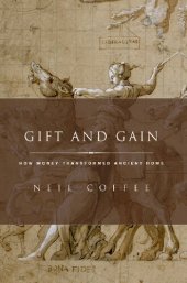 book Gift and Gain: How Money Transformed Ancient Rome