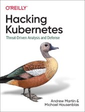 book Hacking Kubernetes: Threat-Driven Analysis and Defense