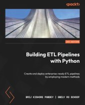 book Building ETL Pipelines with Python: Create and deploy enterprise-ready ETL pipelines by employing modern methods