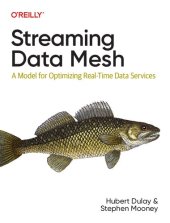 book Streaming Data Mesh: A Model for Optimizing Real-Time Data Services