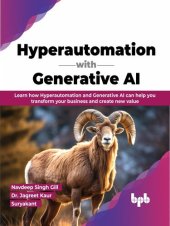 book Hyperautomation with Generative AI: Learn how Hyperautomation and Generative AI can help you transform your business