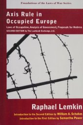 book Axis Rule in Occupied Europe: Laws of Occupation, Analysis of Government, Proposals for Redress (Foundations of the Laws of War)