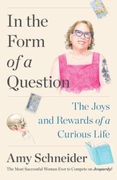 book In the Form of a Question: The Joys and Rewards of a Curious Life