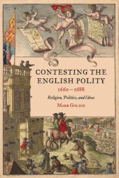 book Contesting the English Polity, 1660-1688: Religion, Politics, and Ideas (Studies in Early Modern Cultural, Political and Social History Book 49)