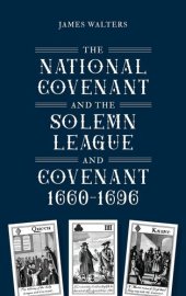 book The National Covenant and the Solemn League and Covenant, 1660-1696 (Studies in Early Modern Cultural, Political and Social History, 46)