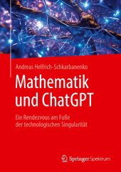 book Mathematik und ChatGPT: Ein Rendezvous am Fuße der technologischen Singularität