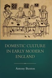 book Domestic Culture in Early Modern England (Studies in Early Modern Cultural, Political and Social History, 24)