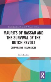 book Maurits of Nassau and the Survival of the Dutch Revolt: Comparative Insurgences (Routledge Research in Early Modern History)