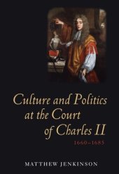 book Culture and Politics at the Court of Charles II, 1660-1685 (Studies in Early Modern Cultural, Political and Social History, 9)