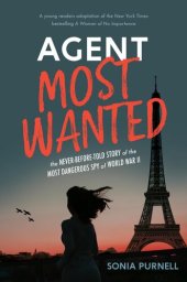 book Agent Most Wanted: The Never-Before-Told Story of the Most Dangerous Spy of World War II