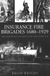 book Insurance Fire Brigades 1680–1929: The Birth of the British Fire Service