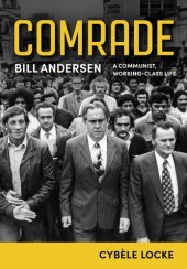 book Comrade: Bill Andersen – A Communist, Working-Class Life