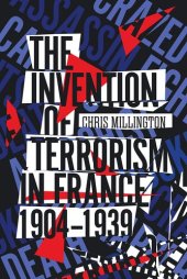 book The Invention of Terrorism in France, 1904-1939