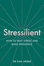 book Stressilient: How to Beat Stress and Build Resilience