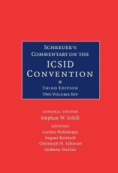 book Schreuer's Commentary on the ICSID Convention: A Commentary on the Convention on the Settlement of Investment Disputes between States and Nationals of Other States