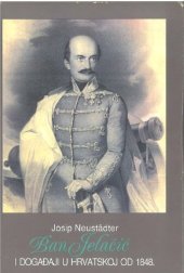 book Ban Jelačić i događaji u Hrvatskoj od 1848. (1. svezak)