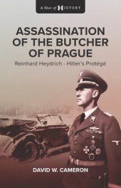 book Assassination of the Butcher of Prague: Reinhard Heydrich Hitler's Protégé