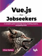 book Vue.js for Jobseekers: A complete guide to learning Vue.js, building projects, and getting hired