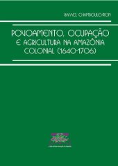 book Povoamento, Ocupação e Agricultura na Amazônia Colonial (1640-1706)