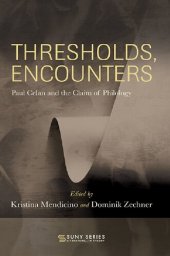 book Thresholds, Encounters: Paul Celan and the Claim of Philology