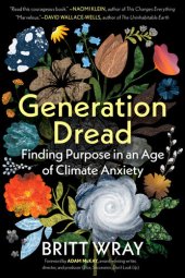 book Generation Dread: Finding Purpose in an Age of Climate Anxiety