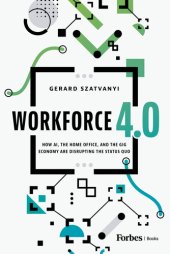 book Workforce 4.0: How AI, the Home Office, and the Gig Economy Are Disrupting the Status Quo