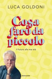 book Cosa farò da piccolo. Il futuro alla mia età