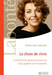 book Le choix de vivre - Comment les épreuves d'une vie nous guident vers l'essentiel