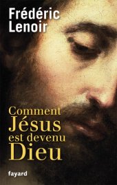 book Comment Jésus est devenu Dieu