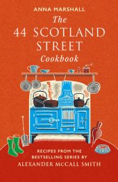 book The 44 Scotland Street Cookbook: Recipes from the Bestselling Series by Alexander McCall Smith