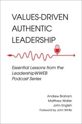 book Values-Driven Authentic Leadership: Essential Lessons from the LeadershipWWEB Podcast Series