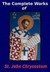 book The Complete Works of St. John Chrysostom (36 Books)