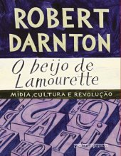 book O BEIJO DE LAMOURETTE: Mídia, cultura e revolução