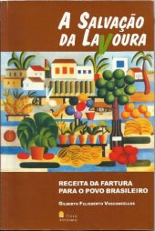 book A salvação da lavoura: receita da fartura para o povo brasileiro