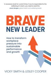 book Brave New Leader: How To Transform Workplace Pressure into Sustainable Performance and Growth