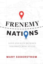 book Frenemy Nations：Love and Hate Between Neighbo(u)ring States