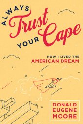 book Always Trust Your Cape: How I Lived the American Dream