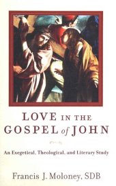 book Love in the Gospel of John: An Exegetical, Theological, and Literary Study