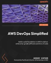 book AWS DevOps Simplified: Build a solid foundation in AWS to deliver enterprise-grade software solutions at scale [Team-IRA]