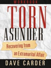 book Torn Asunder Workbook: Recovering From an Extramarital Affair