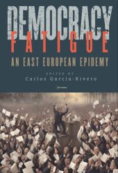 book Democracy Fatigue: An East European Epidemy