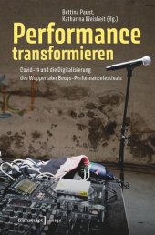 book Performance transformieren: Covid-19 und die Digitalisierung des Wuppertaler Beuys-Performancefestivals