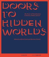 book Doors to Hidden Worlds: The Power of Visualization in Science, Media, and Art