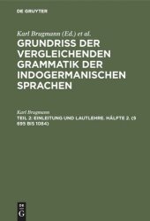 book Grundriss der vergleichenden Grammatik der indogermanischen Sprachen: Teil 2 Einleitung und Lautlehre. Hälfte 2. (§ 695 bis 1084)