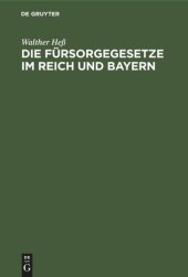 book Die Fürsorgegesetze im Reich und Bayern: Textausgabe mit Sachregister