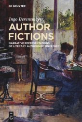 book Author Fictions: Narrative Representations of Literary Authorship since 1800