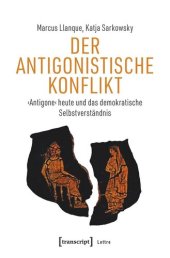 book Der Antigonistische Konflikt: ›Antigone‹ heute und das demokratische Selbstverständnis